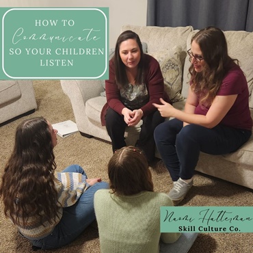 Parents Who Teach: How to Communicate So Your Children Listen